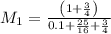 M_1=\frac{\left(1+\frac{3}{4}\right)}{0.1+\frac{25}{16}+\frac{3}{4}}