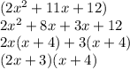 (2x^2+11x+12)\\2x^2+8x+3x+12\\2x(x+4)+3(x+4)\\(2x+3)(x+4)