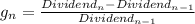 g_{n} =\frac{Dividend_{n} -Dividend_{n-1} }{Dividend_{n-1} }