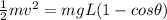 \frac{1}{2}mv^2 = mgL(1 - cos\theta)