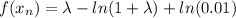 f(x_n)=\lambda -ln(1+\lambda)+ln(0.01)