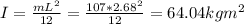 I =\frac{mL^2}{12} = \frac{107*2.68^2}{12} = 64.04 kgm^2