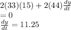 2(33)(15) +2(44) \frac{dy}{dt}\\=0\\\frac{dy}{dt}=11.25