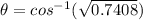 \theta=cos^{-1}(\sqrt{0.7408})