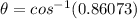 \theta=cos^{-1}({0.86073})