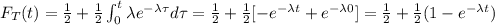 F_{T}(t)=\frac{1}{2} +\frac{1}{2}\int_{0}^{t} \lambda e^{-\lambda \tau} d\tau = \frac{1}{2}+\frac{1}{2}[-e^{-\lambda t}+e^{-\lambda 0}]= \frac{1}{2} +\frac{1}{2}(1-e^{-\lambda t})