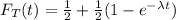 F_{T}(t)=\frac{1}{2} +\frac{1}{2}(1-e^{-\lambda t})
