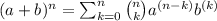 (a+b)^n  = \sum_{k=0}^{n}{n \choose k}a^{(n-k)}b^{(k)}