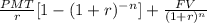 \frac{PMT}{r} [1-(1+r)^{-n} ] + \frac{FV}{(1+r)^{n} }