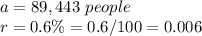 a=89,443\ people\\r=0.6\%=0.6/100=0.006