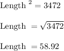 \begin{array}{l}{\text { Length }^{2}=3472} \\\\ {\text { Length }=\sqrt{3472}} \\\\ {\text { Length }=58.92}\end{array}