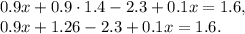 0.9x+0.9\cdot 1.4-2.3+0.1x=1.6,\\&#10;0.9x+1.26-2.3+0.1x=1.6.