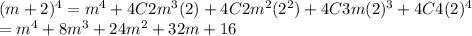 (m+2)^4 =m^4+4C2 m^3(2) +4C2 m^2 (2^2)+4C3 m (2)^3 +4C4 (2)^4\\= m^4+8m^3+24m^2+32m+16