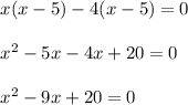 \begin{array}{l}{x(x-5)-4(x-5)=0} \\\\ {x^{2}-5 x-4 x+20=0} \\\\ {x^{2}-9 x+20=0}\end{array}