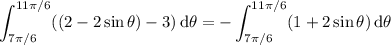\displaystyle\int_{7\pi/6}^{11\pi/6}((2-2\sin\theta)-3)\,\mathrm d\theta=-\int_{7\pi/6}^{11\pi/6}(1+2\sin\theta)\,\mathrm d\theta