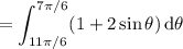 \displaystyle=\int_{11\pi/6}^{7\pi/6}(1+2\sin\theta)\,\mathrm d\theta