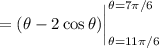 =(\theta-2\cos\theta)\bigg|_{\theta=11\pi/6}^{\theta=7\pi/6}