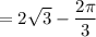 =2\sqrt3-\dfrac{2\pi}3