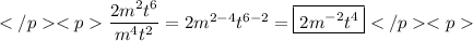 \dfrac{2m^2t^6}{m^4t^2}=2m^{2-4}t^{6-2}=\boxed{2m^{-2}t^4}