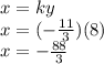 x=ky\\x=(-\frac{11}{3})(8)\\x=-\frac{88}{3}