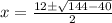 x=\frac{12 \pm \sqrt{144-40}}{2}