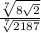 \frac{\sqrt[7]{8\sqrt{2}}}{\sqrt[7]{2187}}