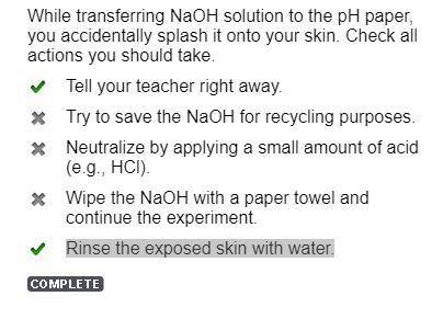 While transferring naoh solution to the ph paper, you accidentally splash it onto your skin. check a