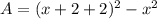 A=(x+2+2)^2-x^2