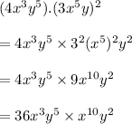 (4x^3y^5).(3x^5y)^2\\\\=4x^3y^5\times 3^2(x^5)^2y^2\\\\=4x^3y^5\times 9x^{10}y^2\\\\=36x^3y^5\times x^{10}y^2