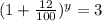 (1 + \frac{12}{100} )^{y} = 3