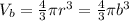 V_{b}=\frac{4}{3} \pi r^{3}=\frac{4}{3} \pi b^{3}