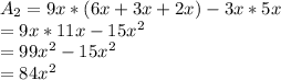 A_2=9x*(6x+3x+2x)-3x*5x\\=9x*11x-15x^2\\=99x^2-15x^2\\=84x^2