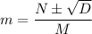 m=\dfrac{N\pm\sqrt{D}}{M}