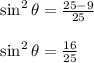\begin{array}{l}{\sin ^{2} \theta=\frac{25-9}{25}} \\\\ {\sin ^{2} \theta=\frac{16}{25}}\end{array}