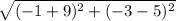 \sqrt{( - 1 + 9)^{2} + ( - 3 - 5)^{2}}