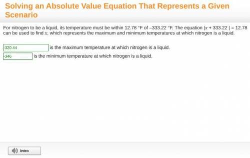For nitrogen to be a liquid, its temperature must be within 12.78 °f of –333.22 °f. which equation c