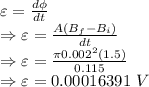 \varepsilon=\frac{d\phi}{dt}\\\Rightarrow \varepsilon=\frac{A(B_f-B_i)}{dt}\\\Rightarrow \varepsilon=\frac{\pi 0.002^2(1.5)}{0.115}\\\Rightarrow \varepsilon=0.00016391\ V