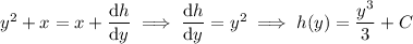 y^2+x=x+\dfrac{\mathrm dh}{\mathrm dy}\implies\dfrac{\mathrm dh}{\mathrm dy}=y^2\implies h(y)=\dfrac{y^3}3+C