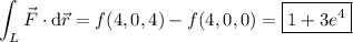 \displaystyle\int_L\vec F\cdot\mathrm d\vec r=f(4,0,4)-f(4,0,0)=\boxed{1+3e^4}