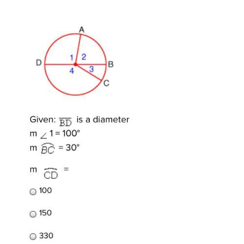 Given: is a diameter m 1 = 100° m bc= 30° m cd= 100 150 330