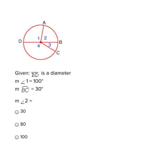 Given: bdis a diameter m 1 = 100° m bc= 30° m2 = 30 80 100