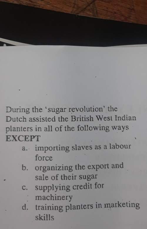 During the sugar revolution the dutch assisted the british west indian planters in all the following