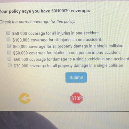 Asap! giving brainliest your policy says you have 50/100/30 coverage. check the correct coverage fo