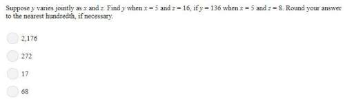 Suppose y varies jointly as x and z. find y when x = 5 and z = 16, if y = 136 when x = 5 and z = 8.