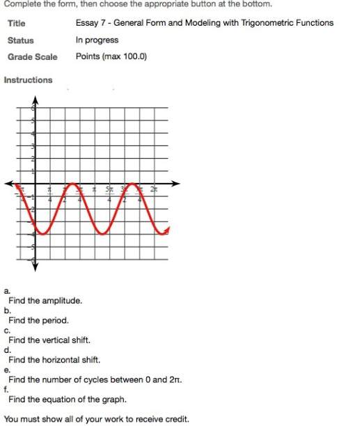 Need quick! a. find the amplitude. b. find the period. c. find the vertical shift. d. find the hor