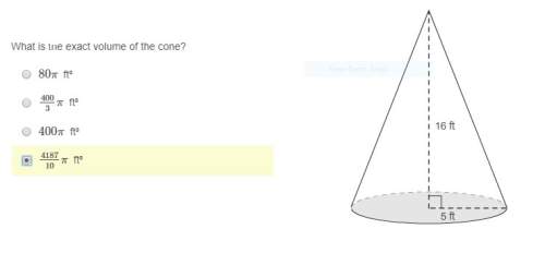 What is the exact volume of the cone? 80π ft³ 400/3π ft³ 400π ft³ 4187/10π ft³