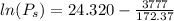 ln (P_s)=24.320 -\frac{3777 }{172.37}