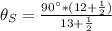 \theta_S= \frac{90\°*(12+\frac{1}{2})}{13+\frac{1}{2}}