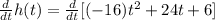 \frac{d}{dt}h(t)=\frac{d}{dt}[(-16)t^{2} +24t+6]