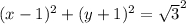(x-1)^{2} + (y+1)^{2}=\sqrt{3}^{2}